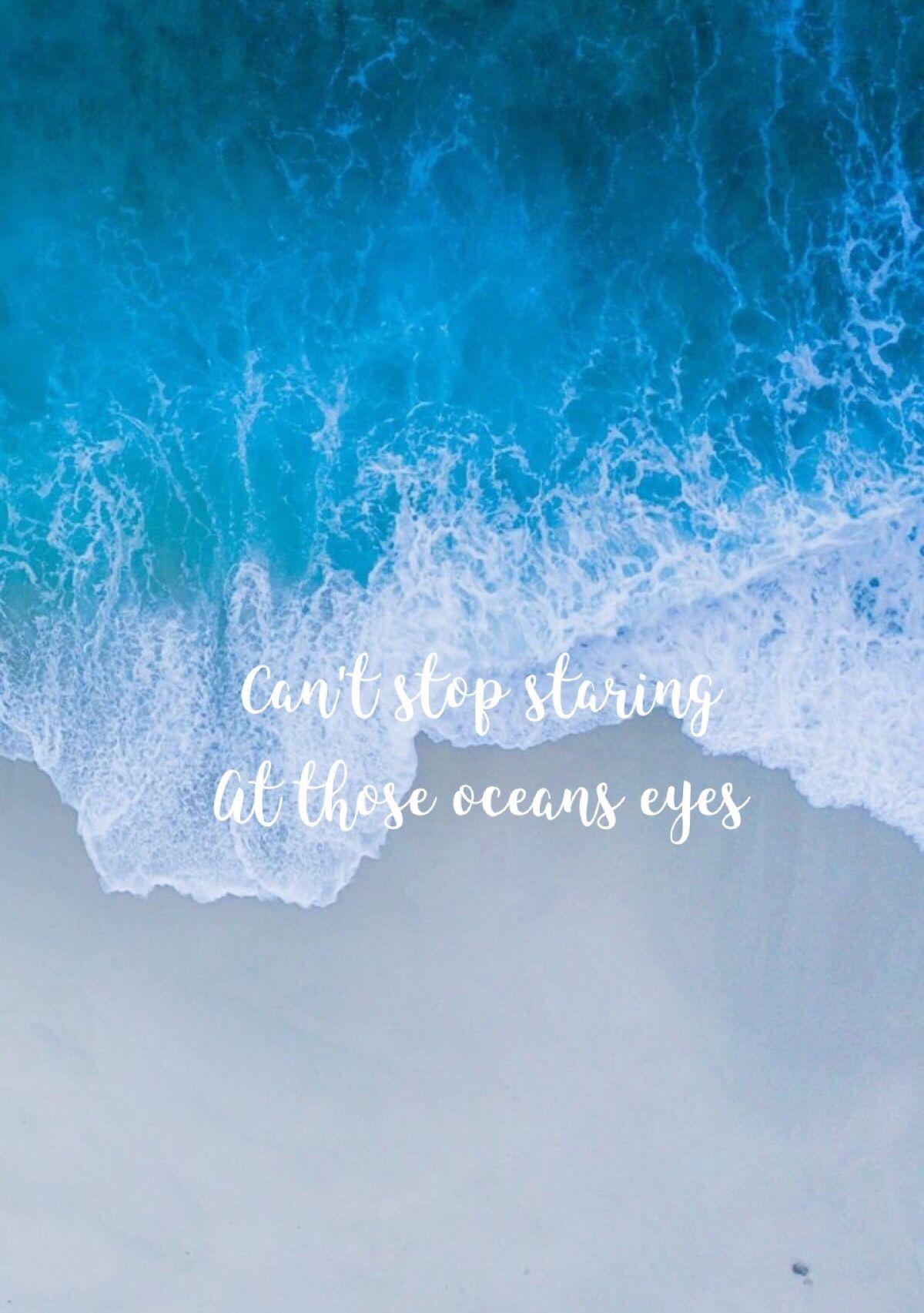 Ocean Eyes Blue eyes aesthetic Ocean quotes Flirty quotes
