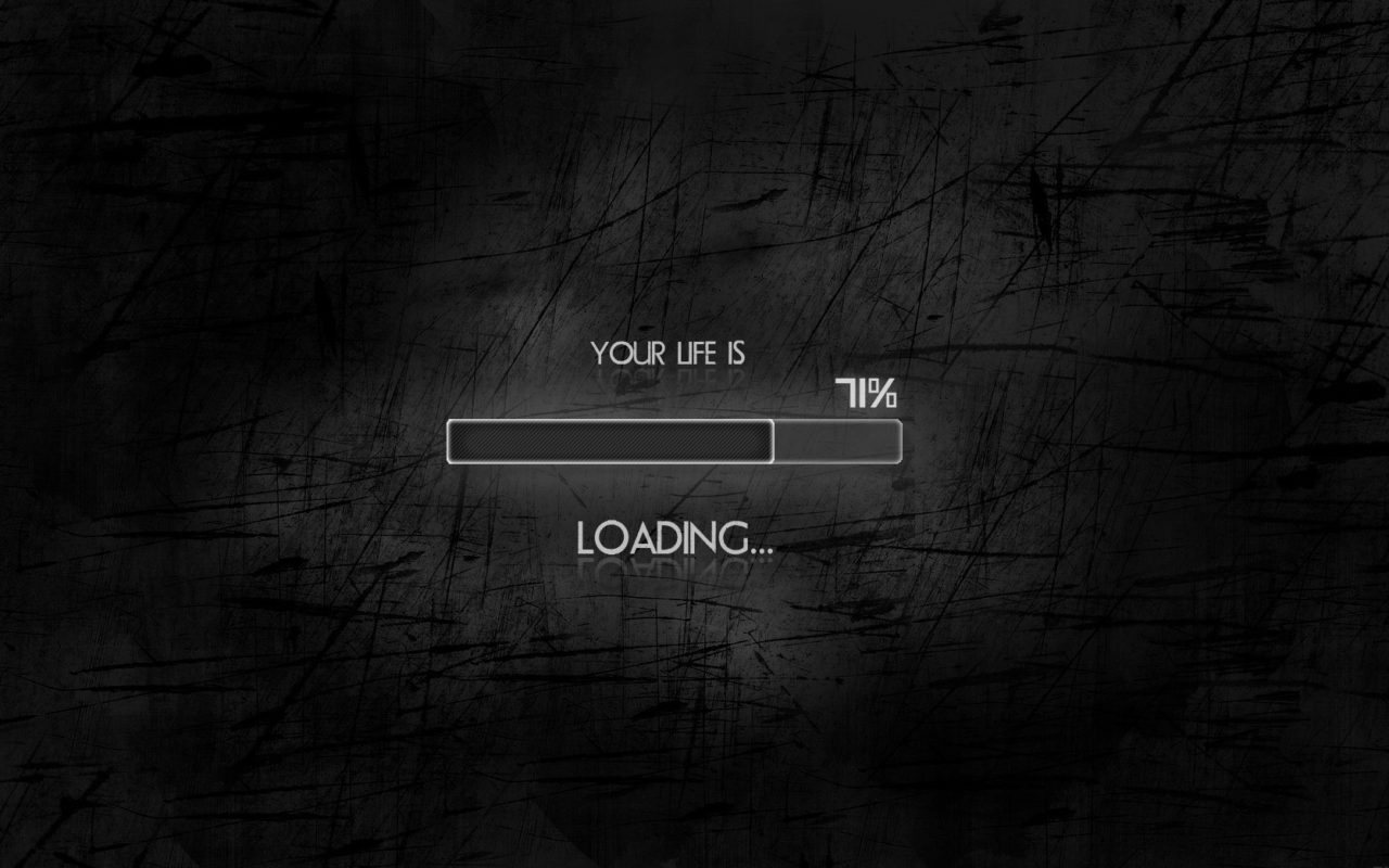 Your Life Is Loading HD Wallpaper