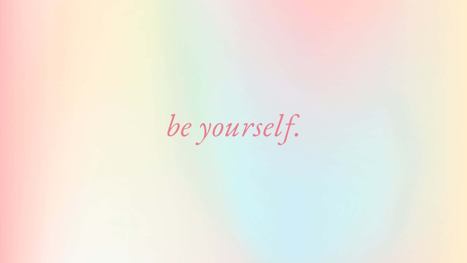 A soft pastel gradient background with the motivational quote 'Be Yourself' in elegant script