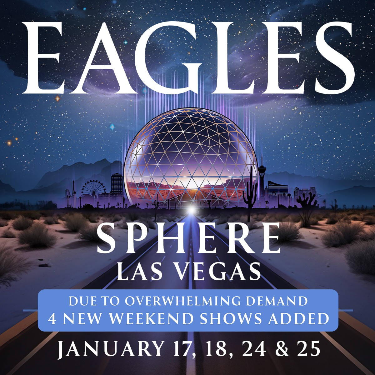 Promotional poster for the Eagles concert at the Sphere in Las Vegas, January 2025. The image features a night scene with the Sphere illuminated against a starry sky.  Additional weekend shows have been added due to popular demand