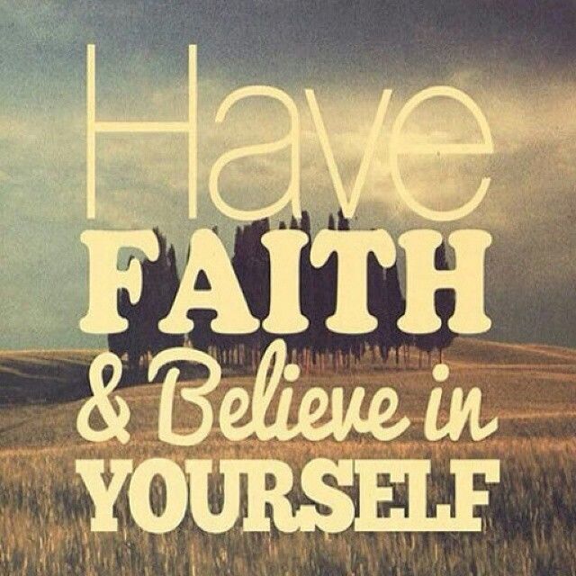 Have Faith And Believe In Yourself Pictures Photos