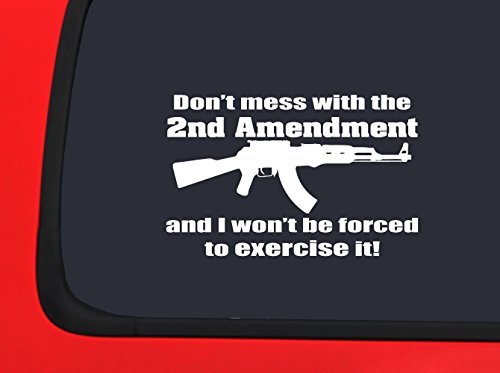 Dont Mess With The 2nd Amendment And I Wont Be Forced To Exercise It