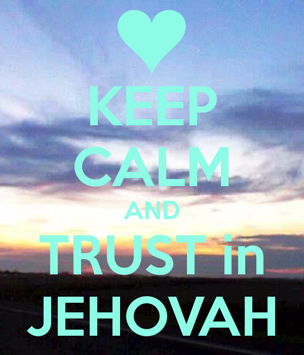 Jehovah Wallpaper Keep Calm And Trust In