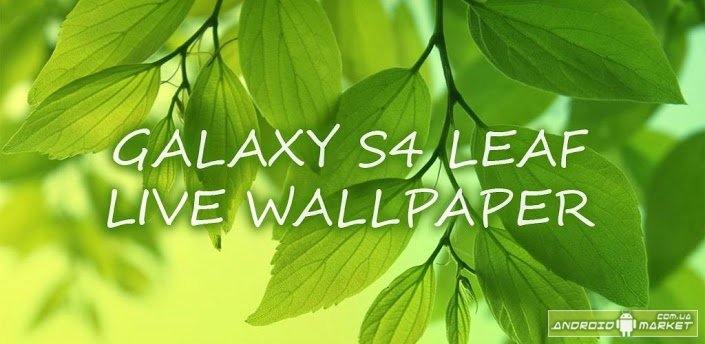 Galaxy S4 Leaf Live Wallpaper Android Market Google Play