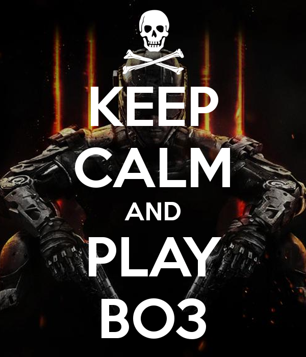KEEP CALM AND PLAY BO3   KEEP CALM AND CARRY ON Image Generator 600x700