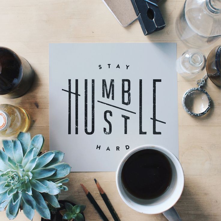 Stay humble Hustle hard by Jennet Liaw From up North
