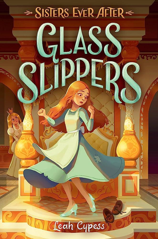 Glass Slippers Sisters Ever After Cypess Leah