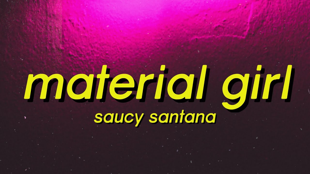 Material Girl Saucy Santana Lyrics Tiktok Bass Boosted Song