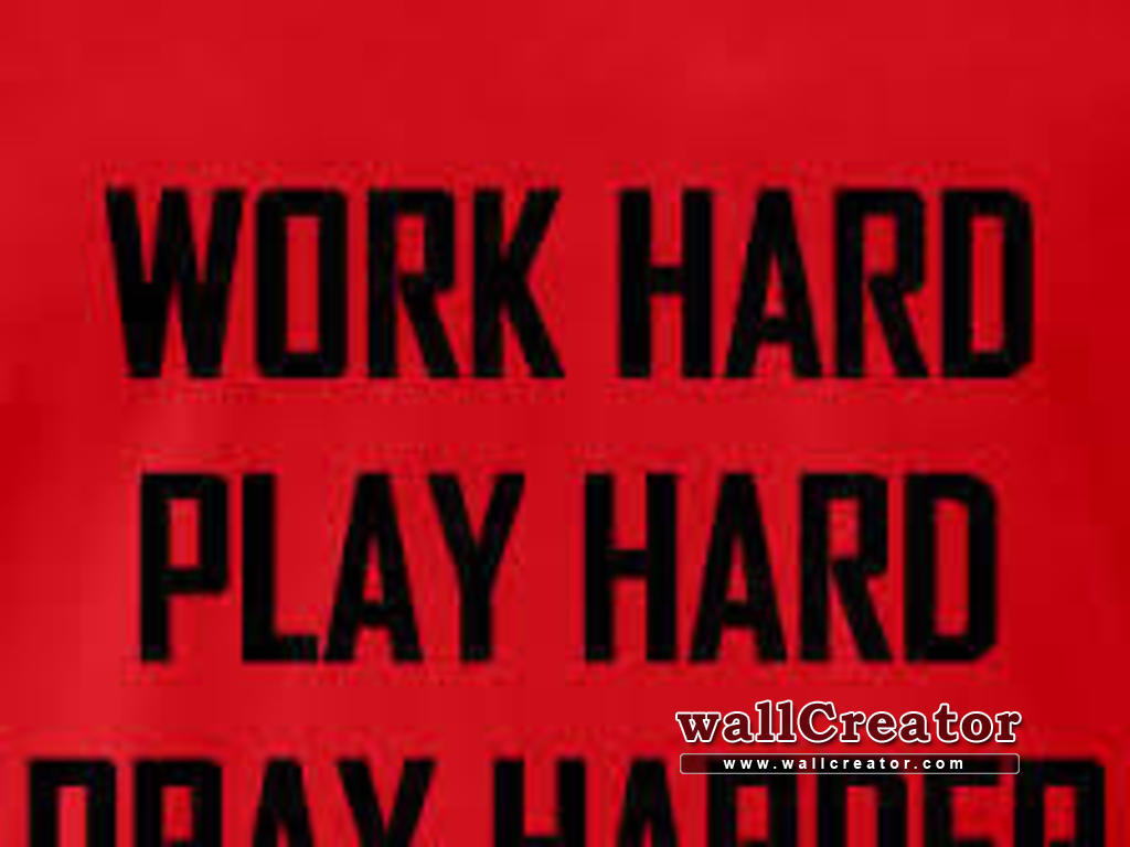 Work Hard Play Pray Harder Wallpaper