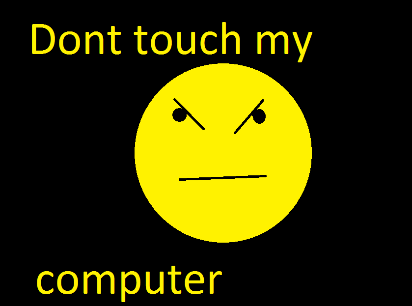 dont touch my computer by gothictomboy
