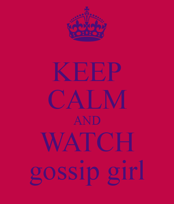 Keep Calm And Watch Gossip Girl Carry On Image