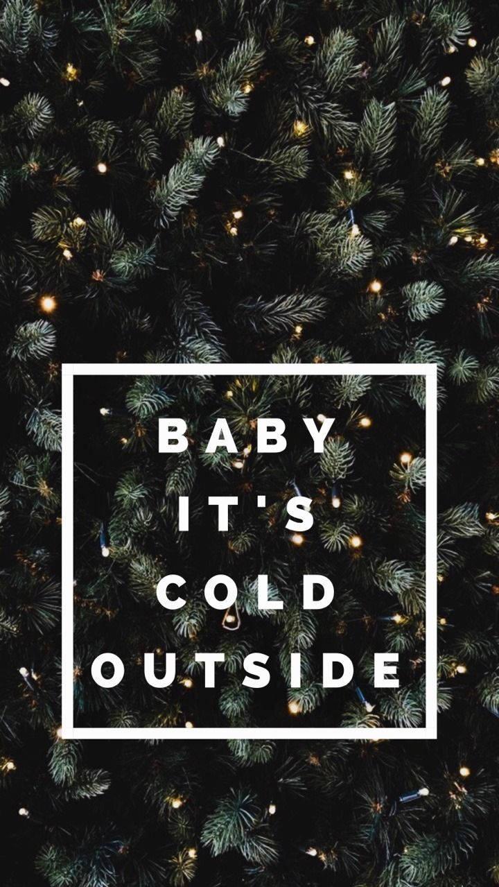 Baby It S Cold Outside Christmas Phone Wallpaper