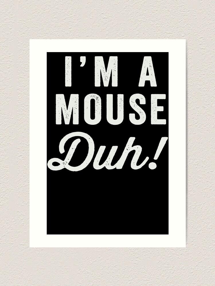 I M A Mouse Duh White Ink Mean Girls Quote Shirt