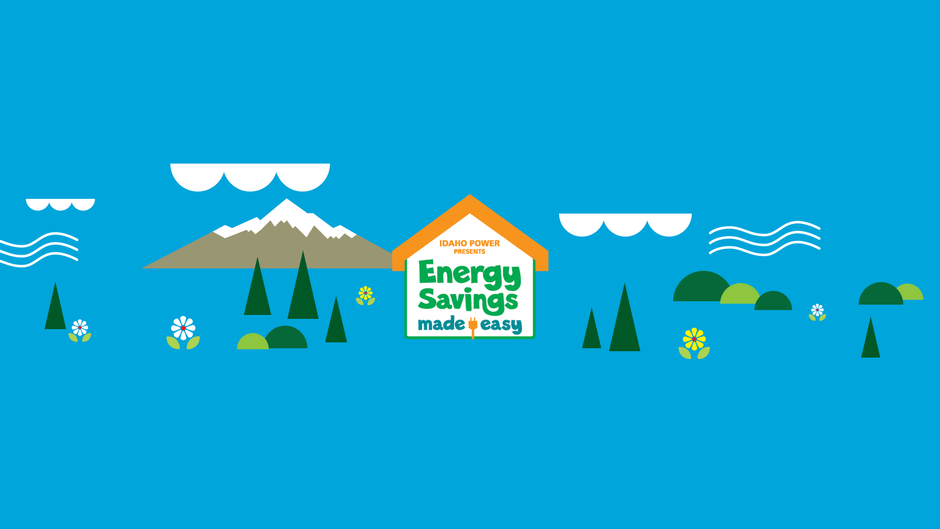 Idaho Power Presents Energy Savings Made Easy Saving