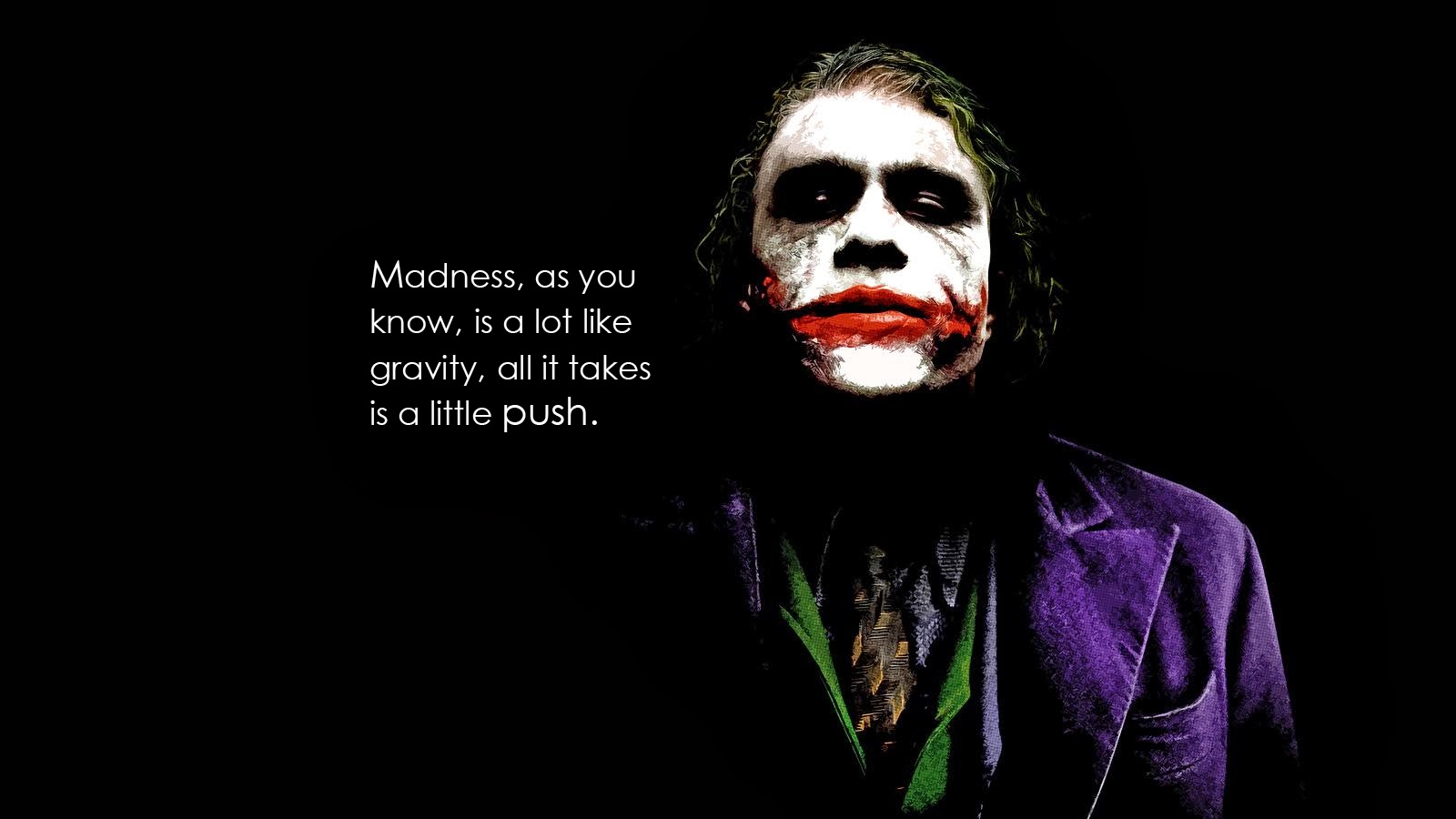 Introduce a little anarchy upset the established order and