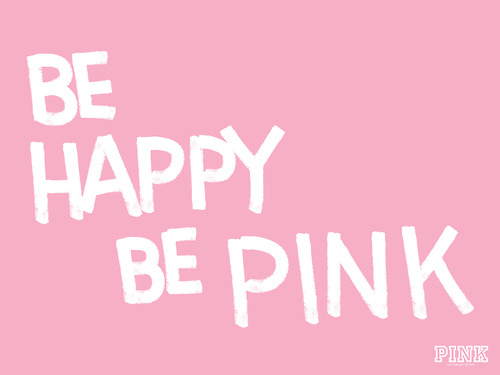 Victorias Secret Be Happy Be Pink wallpaper XOX