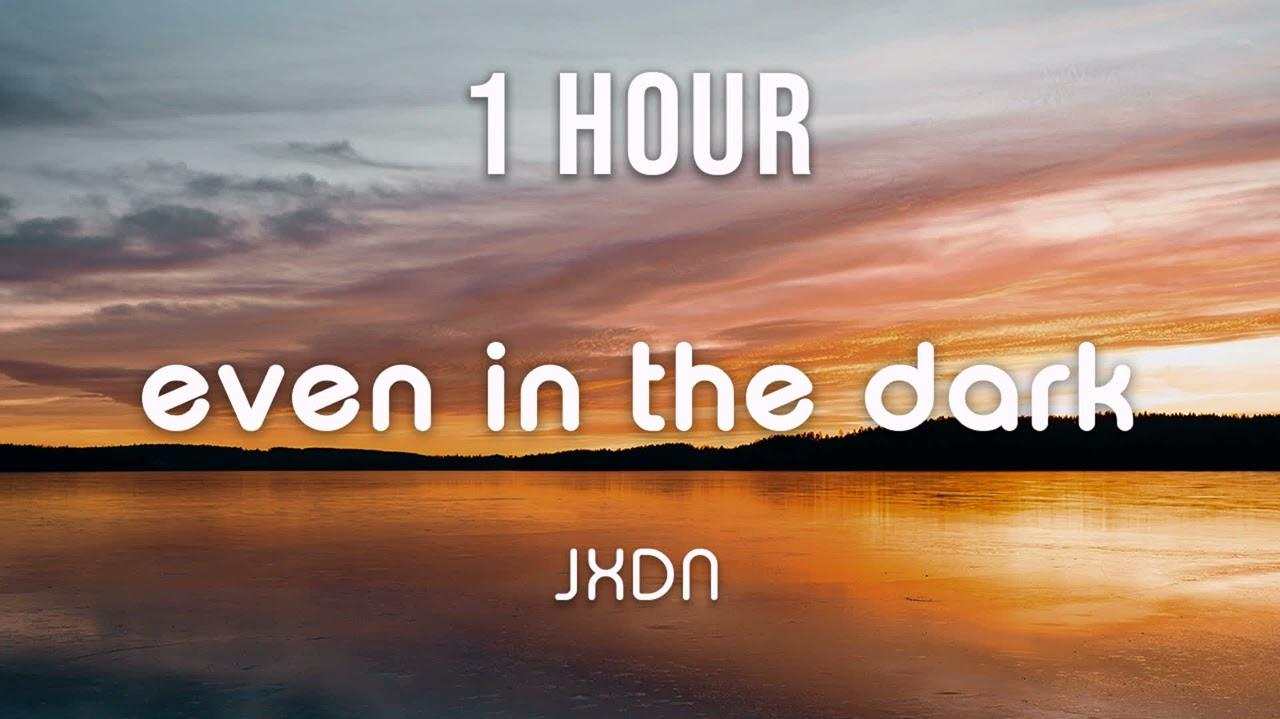 Hour Loop Jxdn Even In The Dark
