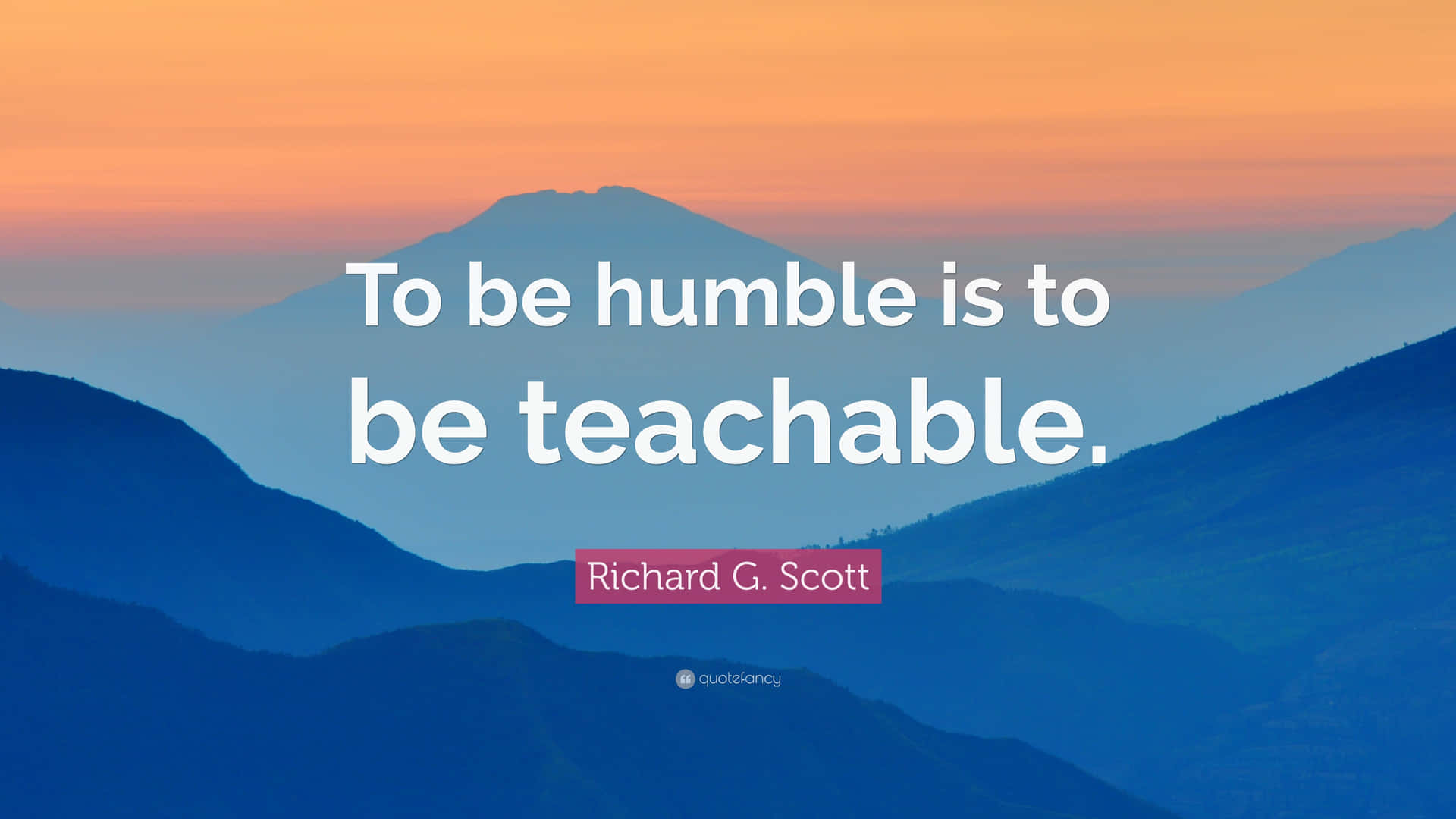 Humble Teachable Quote Mountain Backdrop Jyol3wigbri3omqc Wallpaper
