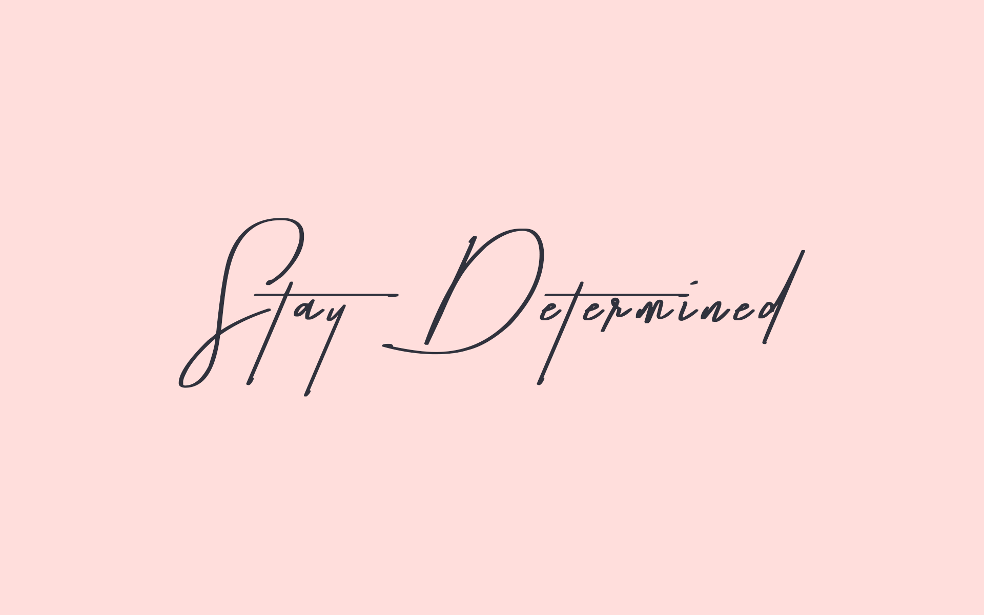 Image Result For Stay Determined Wallpaper