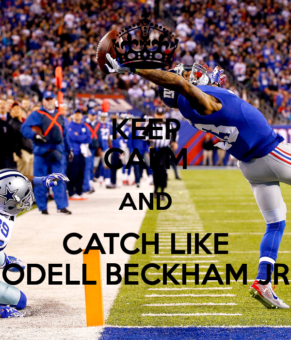 Keep Calm And Catch Like Odell Beckham Jr Carry On