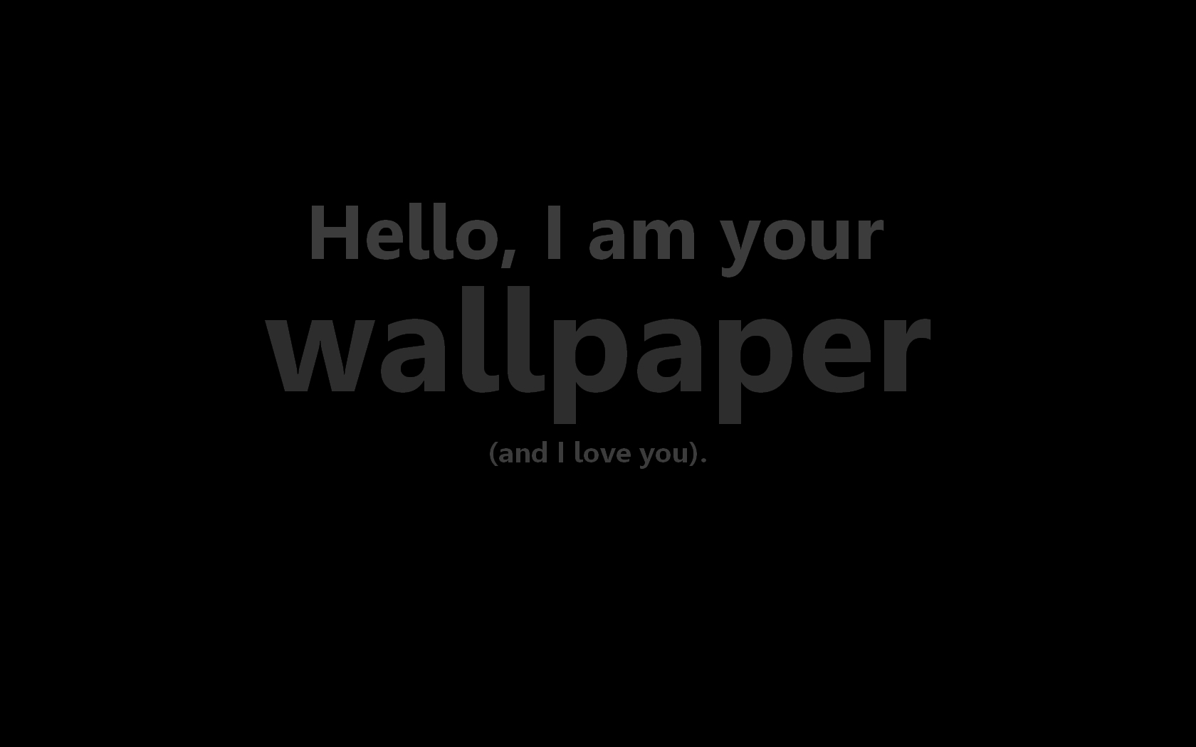Hello I Am Your Wallpaper HD