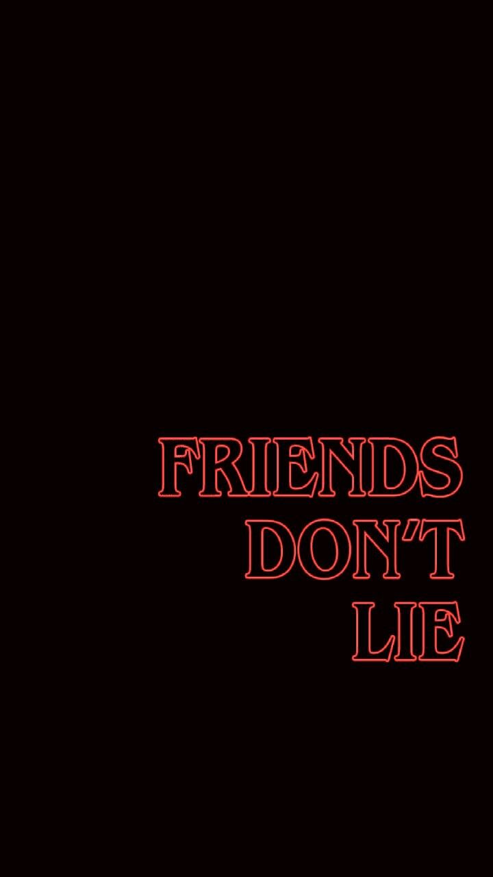 Friends Don T Lie Stranger Things Wallpaper Quote