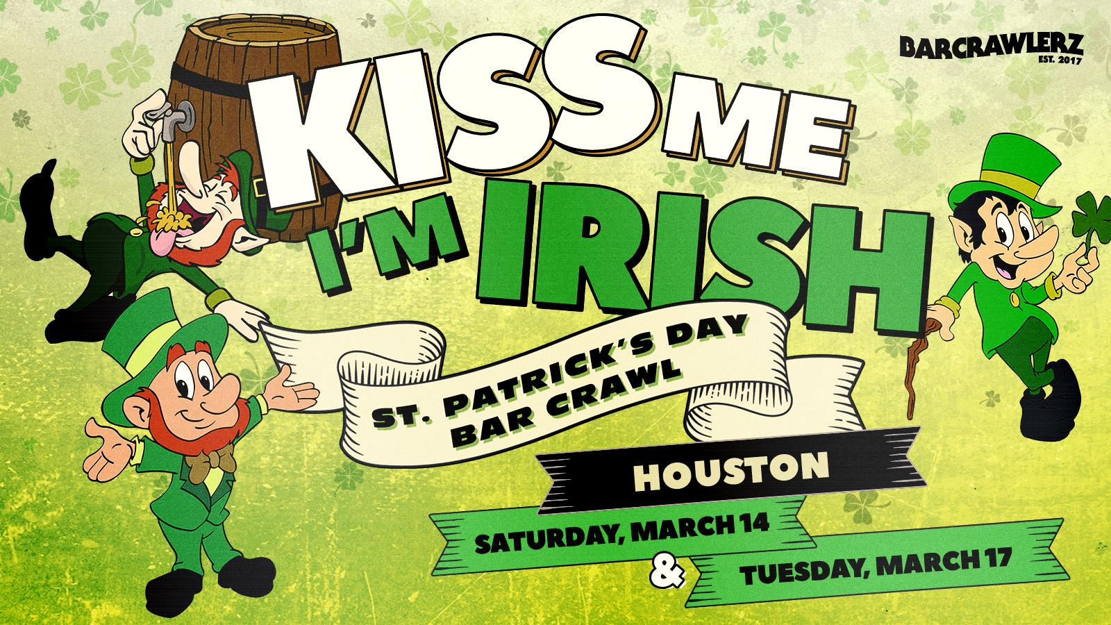 Kiss Me I M Irish Houston St Patrick S Day Bar Crawl Days