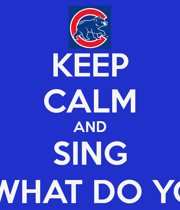 AND SING GOCUBS GO GO CUBS GO HEY CHICAGO WHAT DO YOU SAY THE CUBS