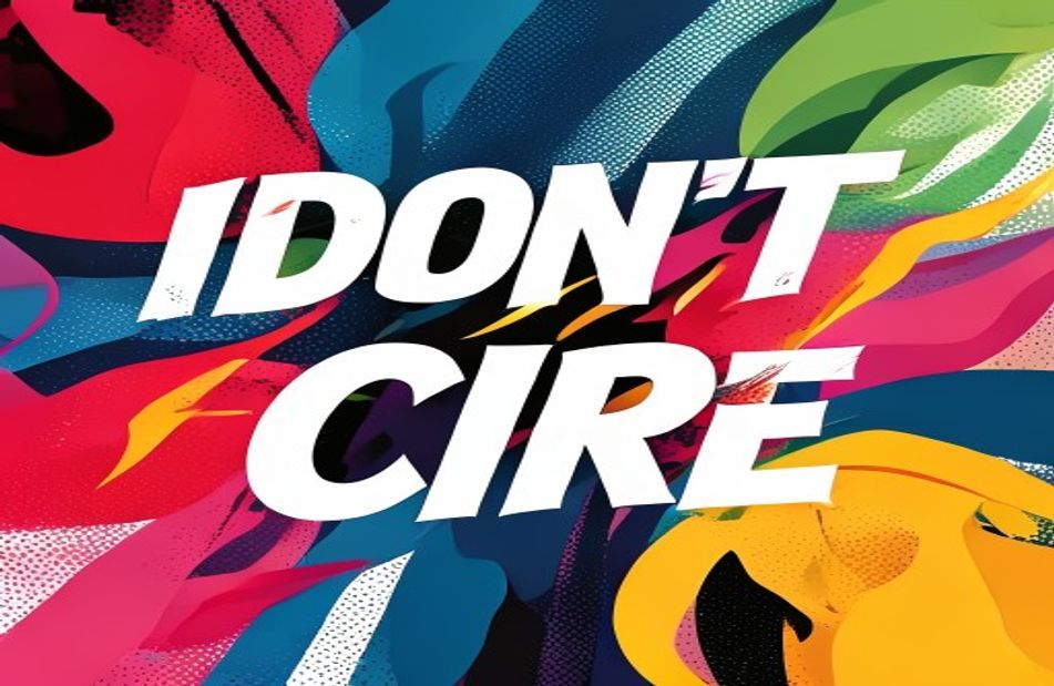 I Dont Care Wallpaper