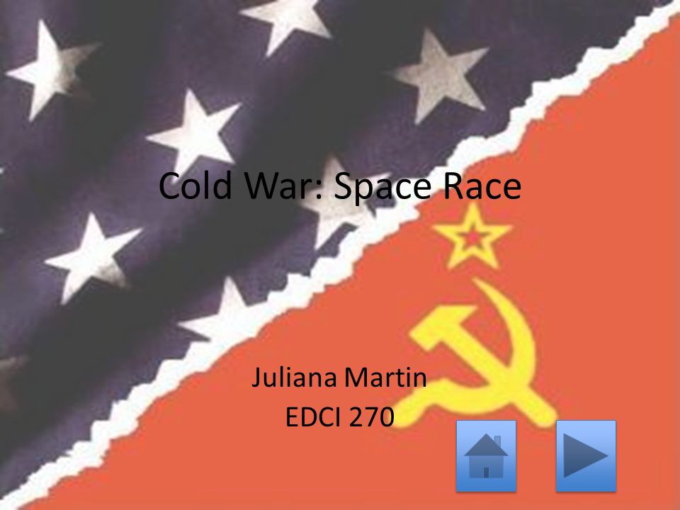 Cold War Space Race Juliana Martin EDCI 270 Background American