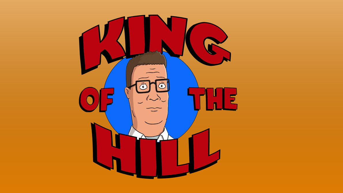 King Of The Hill Wallpaper by Go0dvIb3s