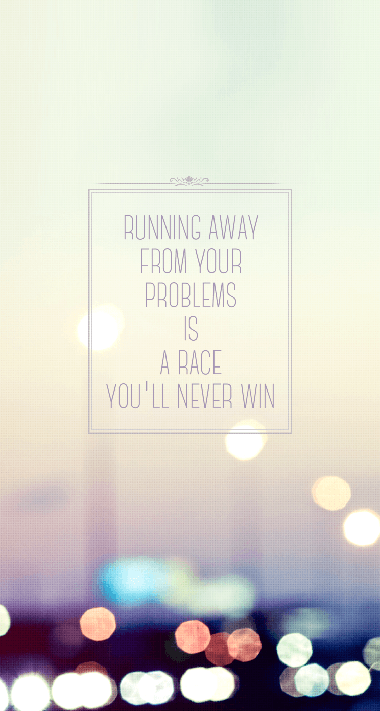 Running Away Is A Race We Never Win Quotes iPhone Wallpaper
