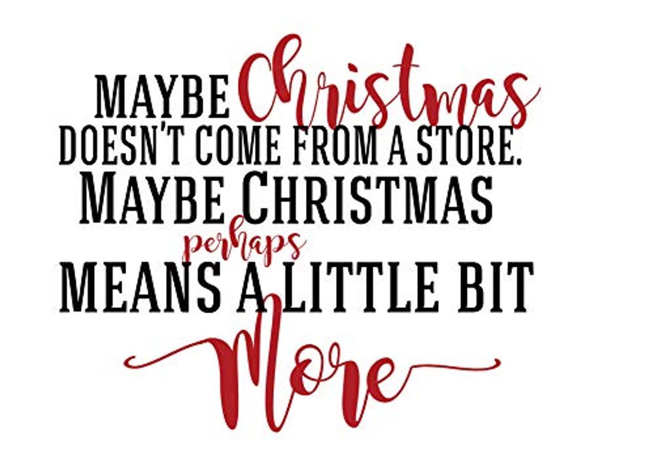 The True Meaning of Christmas Quote Maybe Christmas doesnt