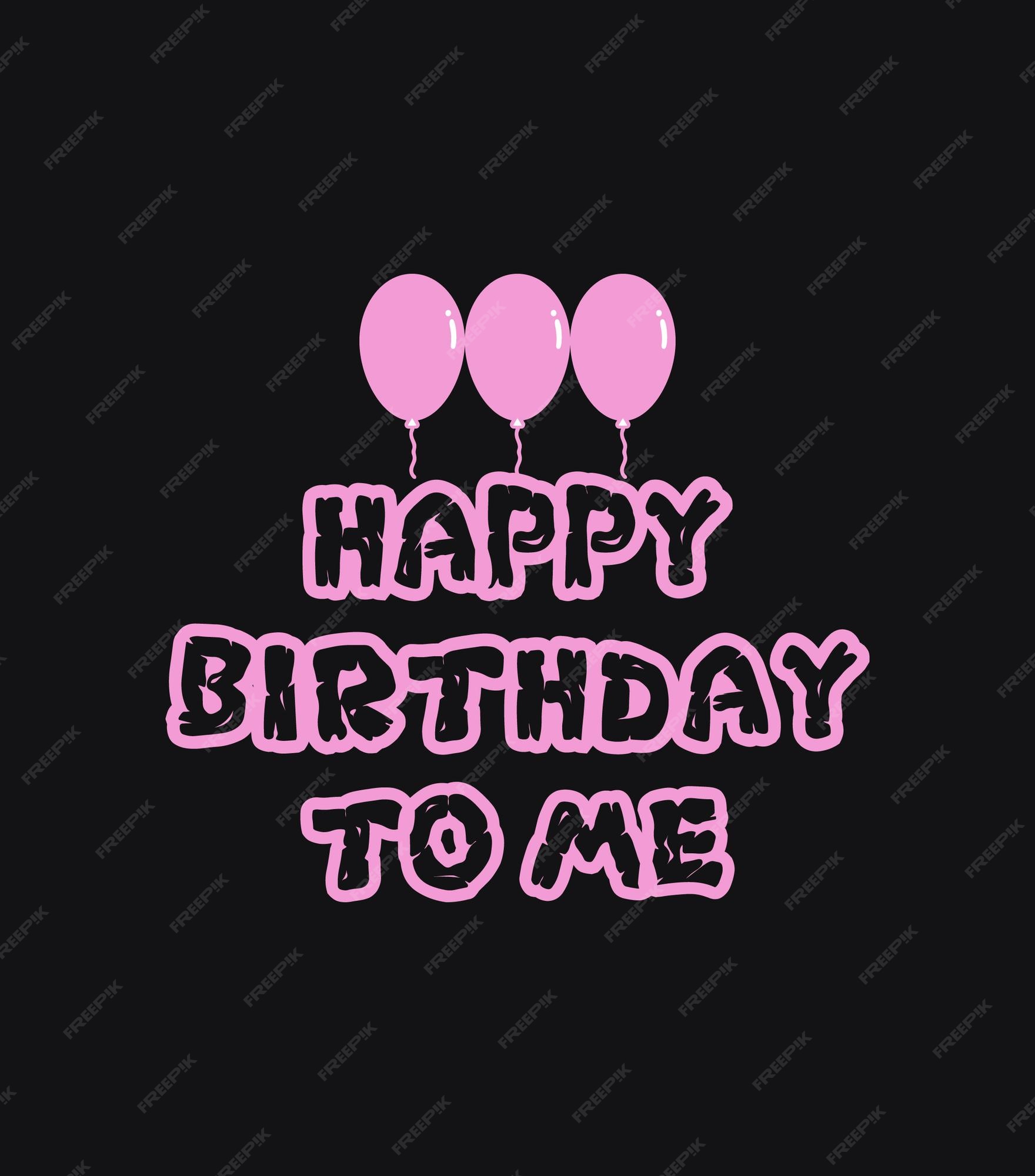 Cool Happy BirtHDay To Me Wallpaper