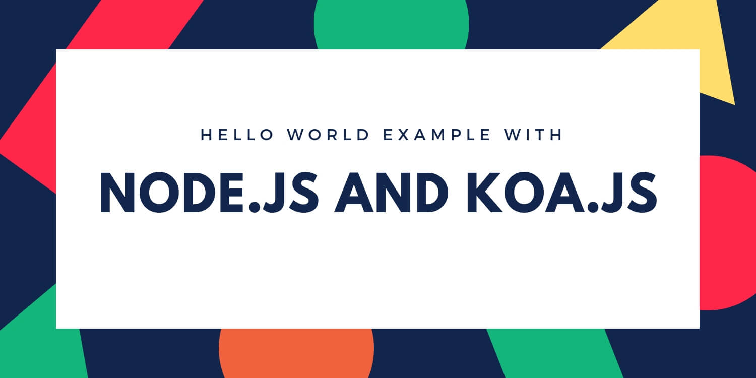 Js Topics Article Node And Koa Hello World Example