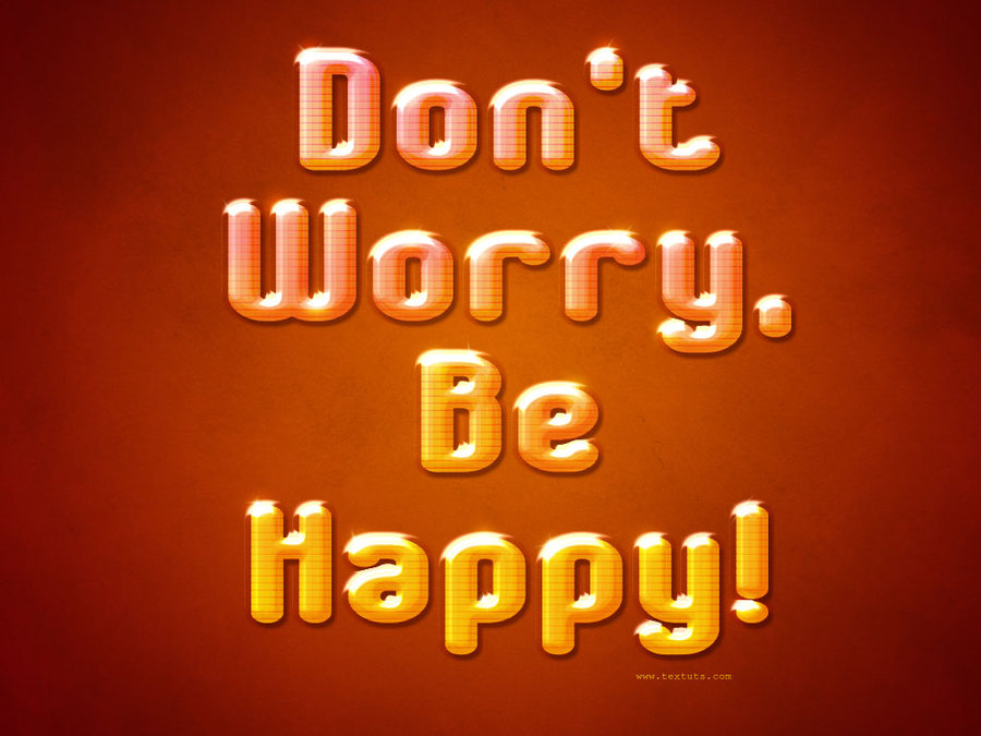 Don T Worry Be Happy By Textuts