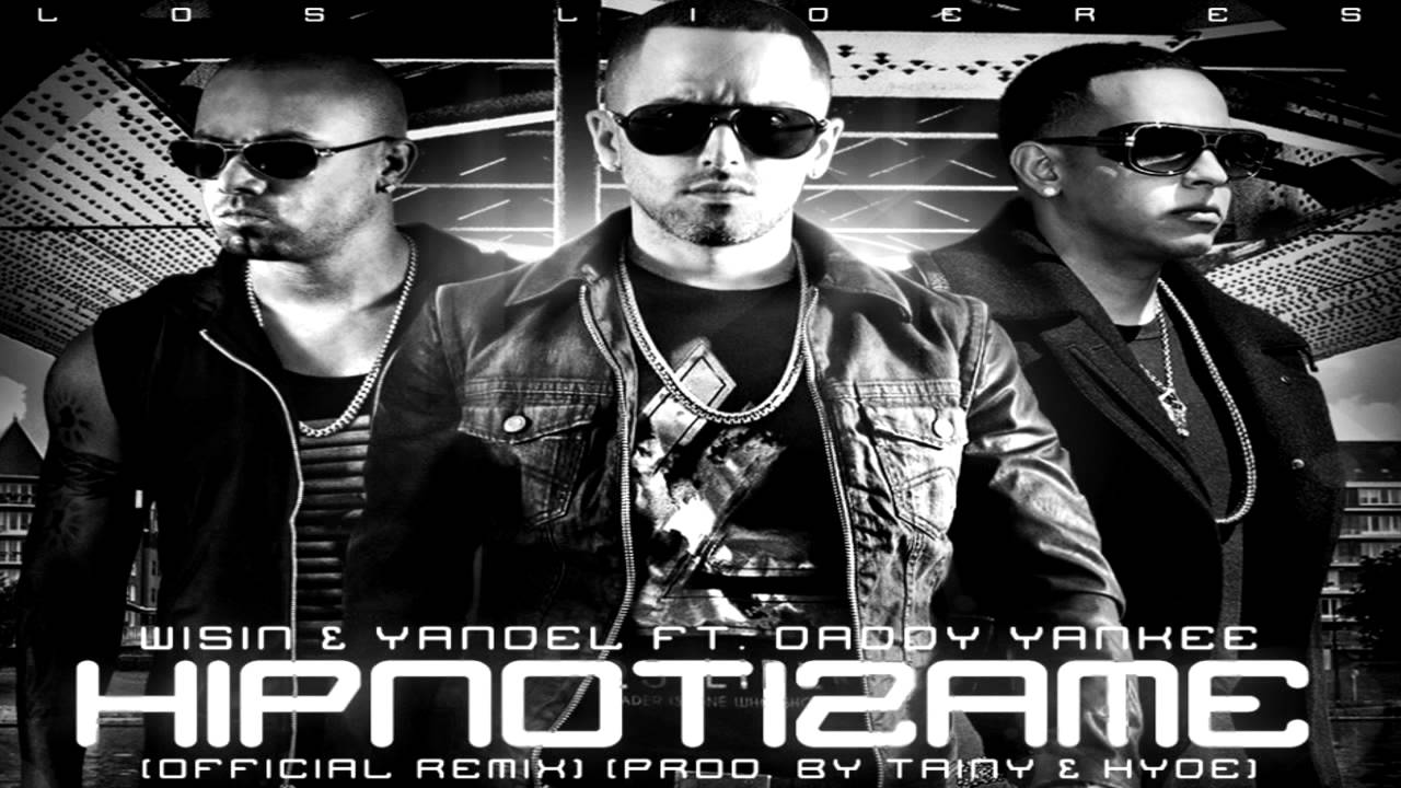 Wisin Yandel Ft Daddy Yankee Hipnotizame Remix New