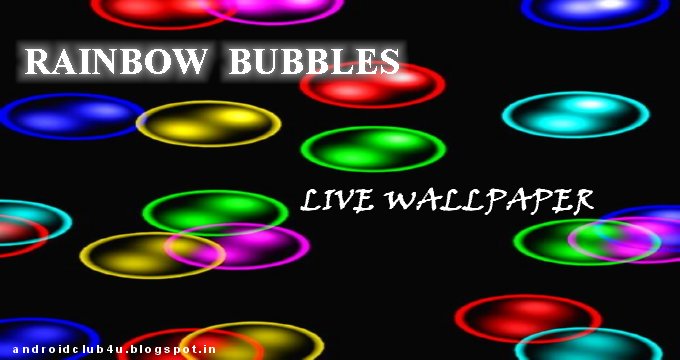 Rainbow Bubbles Live Wallpaper Apk File Click Here To