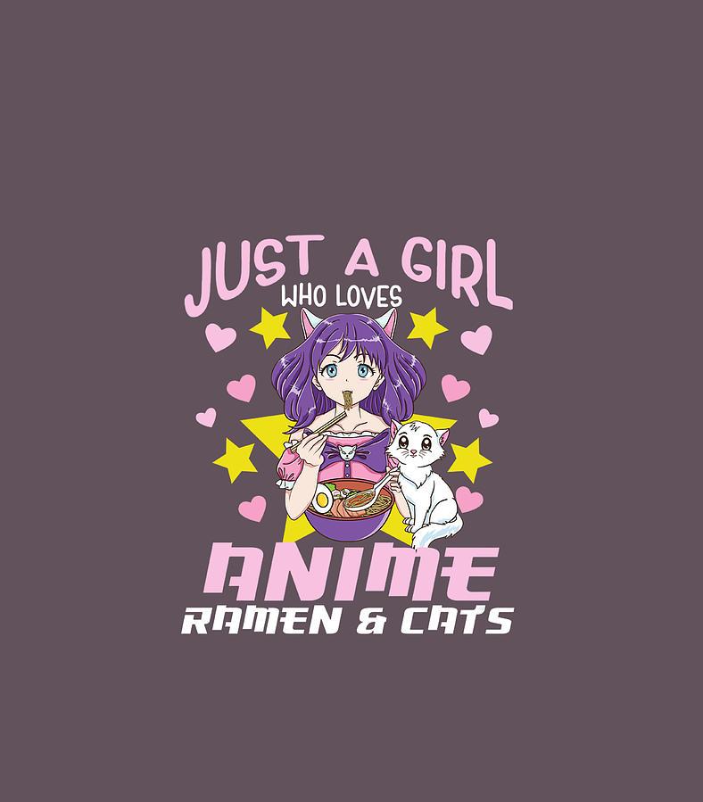 Just A Girl Who Loves Anime Ramen And Cats Cute Manga Digital