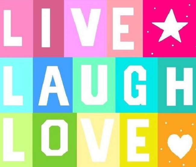 Live Laugh Love Life Is About Living Laughing And Loving