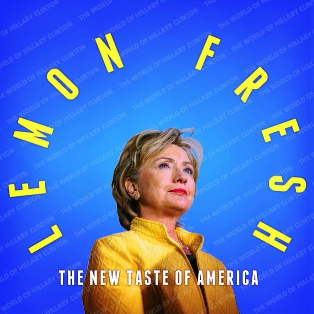 The World Of Hillary Clinton Is Lemon Fresh A New