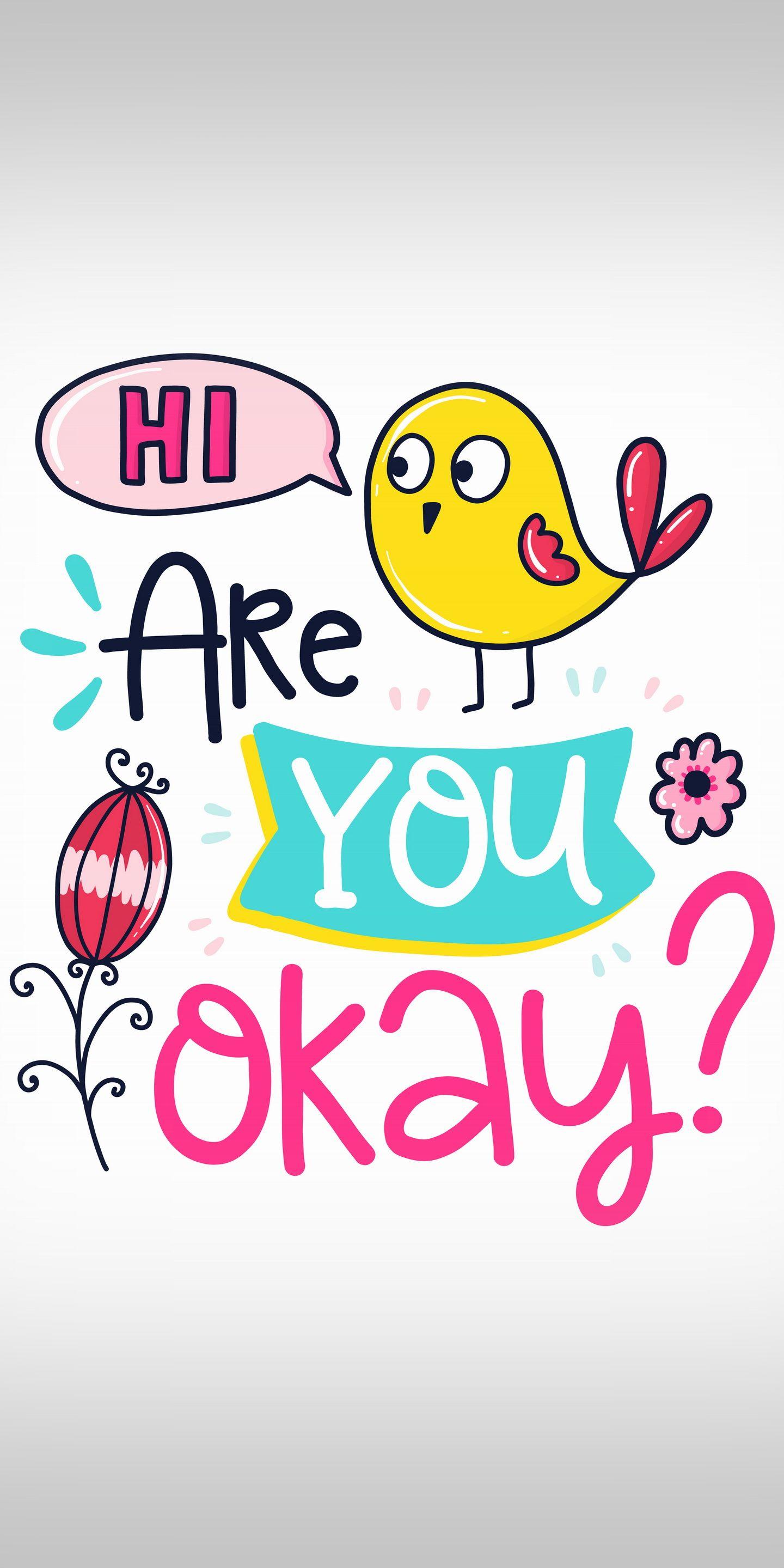 Hi Are You Okay S8 Plus Great Day Quotes Sweet