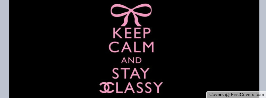 Keep Calm And Stay Classy Profile Cover