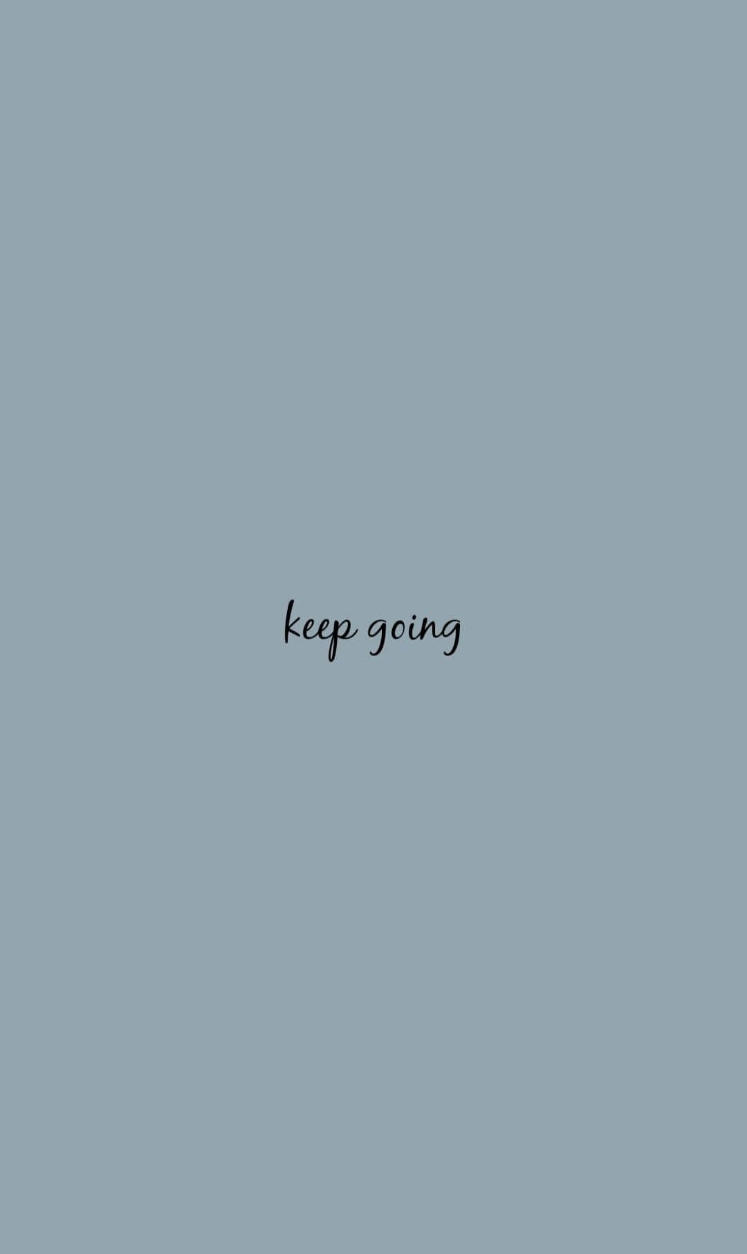 Keep Going Wallpaper
