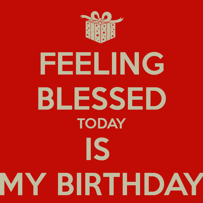 Feeling Blessed Today Is My BirtHDay Keep Calm And Carry On Image