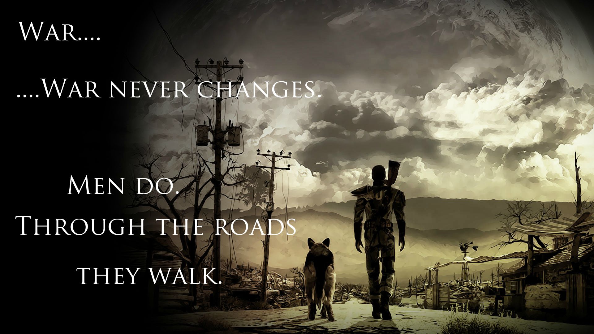 War Never Changes Men Do Through The Roads They Walk