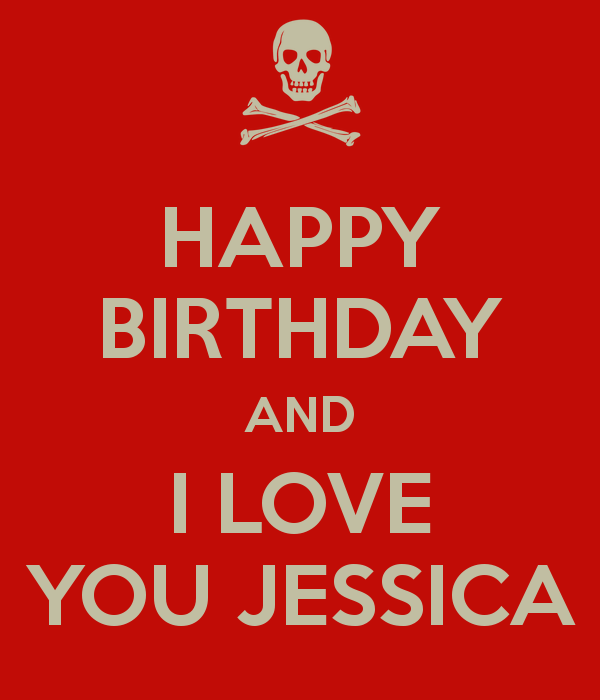 Happy BirtHDay And I Love You Jessica Keep Calm Carry On Image