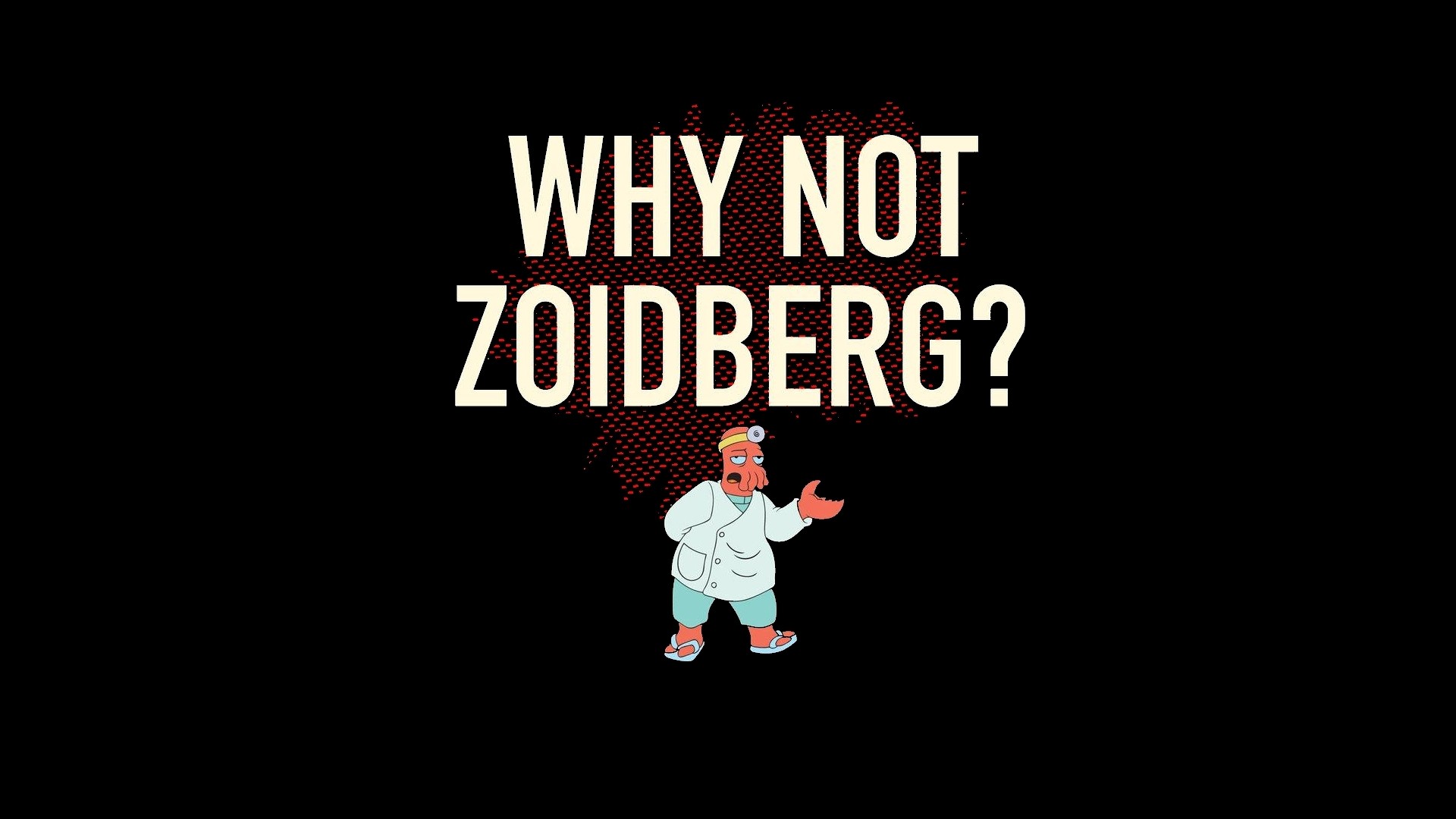 Futurama Funny Wallpaper Dr Zoidberg