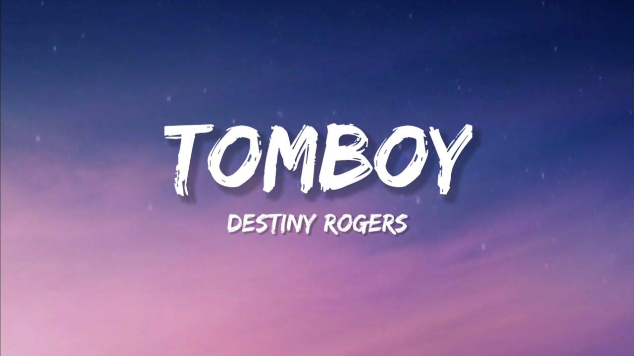 Destiny Rogers Tomboy Lyrics