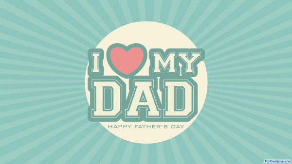 Love My DAD Wallpaper   PC HD Wallpapers No1 Hd Wallpapers 100